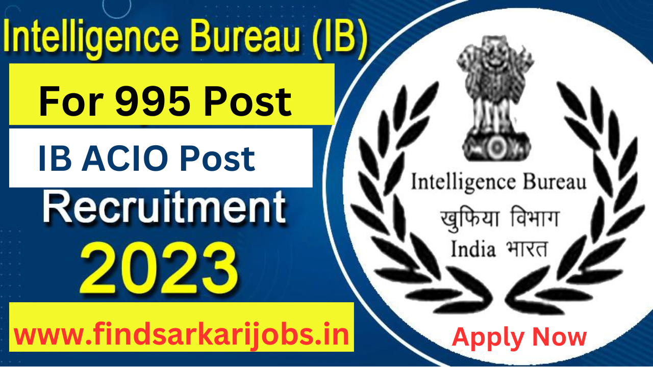 Read more about the article IB recruitment 2023 IB Bharti 2023 for 995 assistant Central intelligence officer